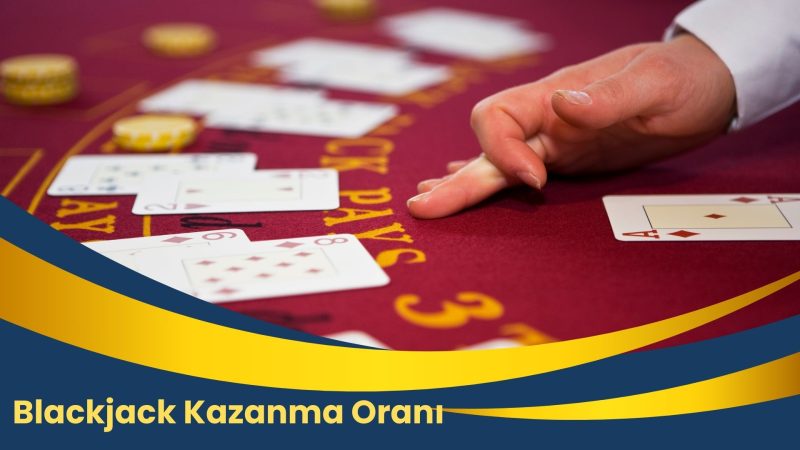 Blackjack Kazanma Oranı